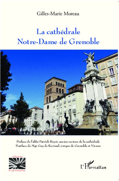 La cathédrale Notre-Dame de Grenoble - Gilles-Marie Moreau - broché