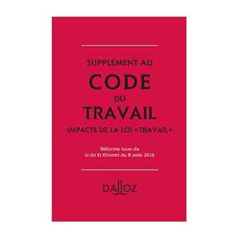 Supplément Au Code Du Travail 2016 Impacts De La Loi Travail - Relié ...