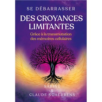 Se débarrasser des croyances limitantes grâce à la transmutation des mémoires cellulaires