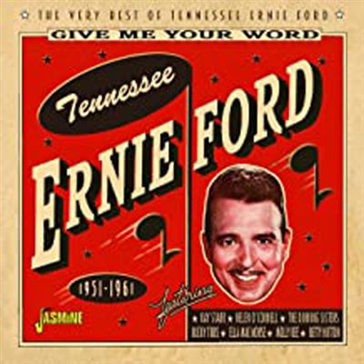 Give Me Your Word : The Very Best Of Tennessee Ernie Ford 1951-1961