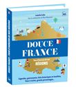 Douce France - Tour d'horizon de nos régions - Ouvrage illustré pour (re)découvrir la France