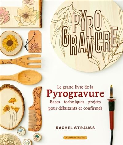 Le grand livre de la pyrogravure - Rachel Strauss - broché