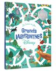 Les Grands Labyrinthes Disney - Hors Série - Cahier de Jeux - 100 ans Disney