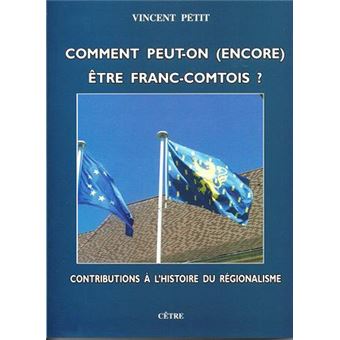 Comment peut-on (encore) être Franc-Comtois ?
