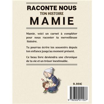 Mamie raconte-moi ton histoire: Livre de souvenirs grand-mère – Cadeau  original pour mamie, fête des grands-mères, anniversaire, noël (French  Edition)