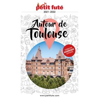 Guide Autour de Toulouse 2021-2022 Petit Futé