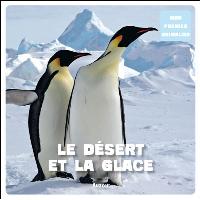 Le desert et la glace (coll. mon premier animalier)
