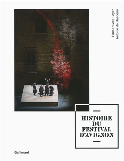 Histoire du Festival d'Avignon - Emmanuelle Loyer - broché