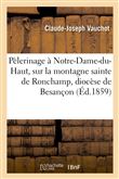 Pèlerinage à Notre-Dame-du-Haut, sur la montagne sainte de Ronchamp, diocèse de Besançon