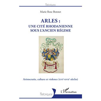 Arles : une cité rhodanienne sous l'Ancien Régime