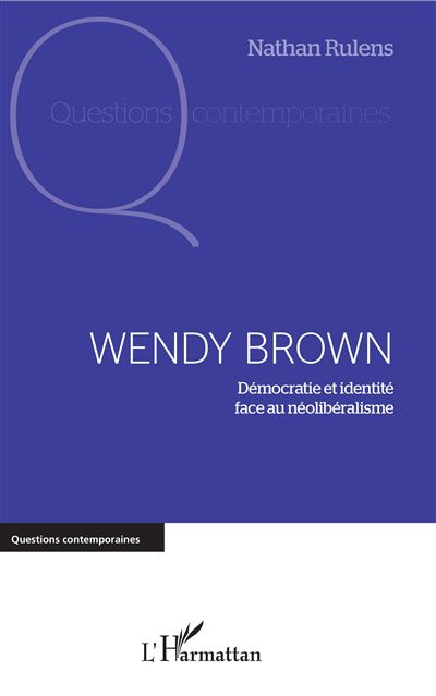 Wendy brown democratie et identite face au neoliberalisme