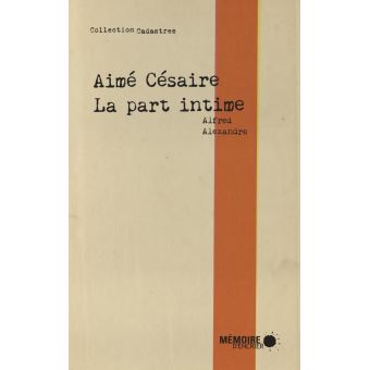 Aimé Césaire - La part intime - 1