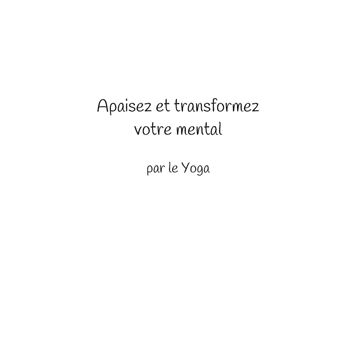 Apaisez et transformez votre mental par le Yoga
