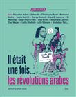 Il était une fois... les révolutions arabes