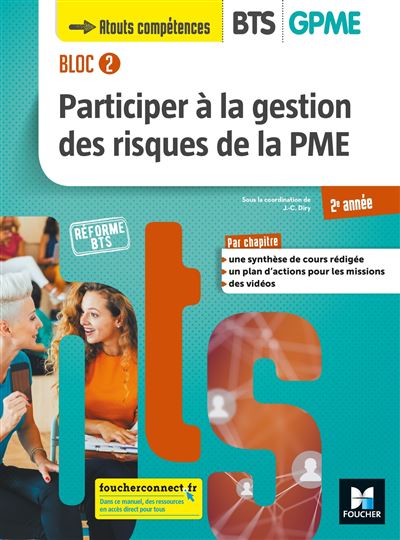 BLOC 2 Participer à la gestion des risques de la PME BTS GPME 2e année - Éd. 2019 Manuel élève