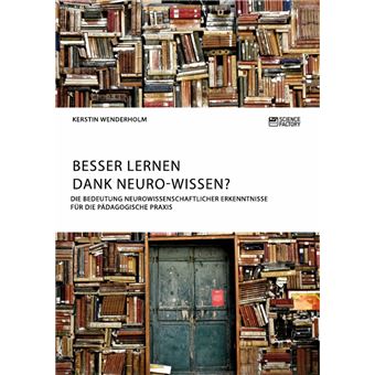 Besser Lernen Dank Neuro-Wissen? Die Bedeutung Neurowissenschaftlicher ...