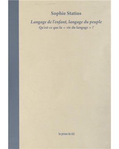 Langage de l'enfant, langage du peuple - Qu'est-ce que la « vie du langage » ? - Sophie Statius - broché