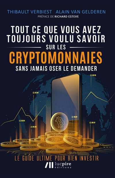 Tout ce que vous avez toujours voulu savoir sur les crypto-monnaies sans jamais oser le demander - Thibault Verbiest - broché