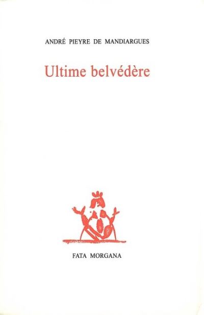 Ultime belvédère - André Pieyre De Mandiargues - broché