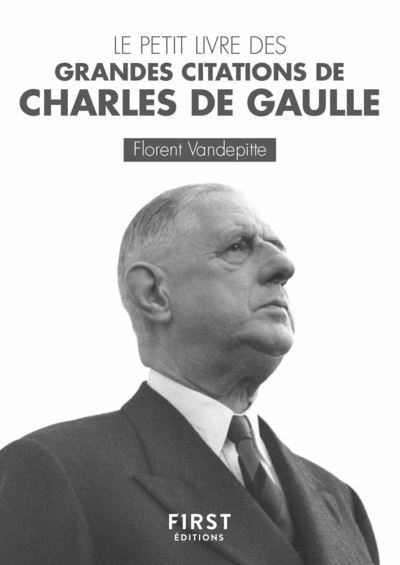 Petit Livre Des Grandes Citations De Charles De Gaulle Broche Florent Vandepitte Achat Livre Ou Ebook Fnac