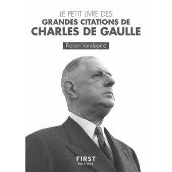 Petit Livre Des Grandes Citations De Charles De Gaulle Broche Florent Vandepitte Achat Livre Ou Ebook Fnac