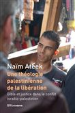 Une théologie palestinienne de la libération - Bible et justice dans le conflit israélo-palestinien
