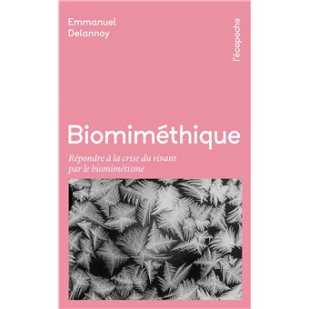 Biomiméthique - Répondre à la crise du vivant pour le biomim