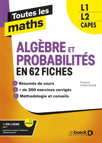 Toutes les maths – Algèbres et Probabilités en 62 fiches - François Cottet-Emard - broché