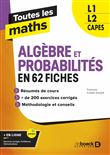 Toutes les maths – Algèbres et Probabilités en 62 fiches