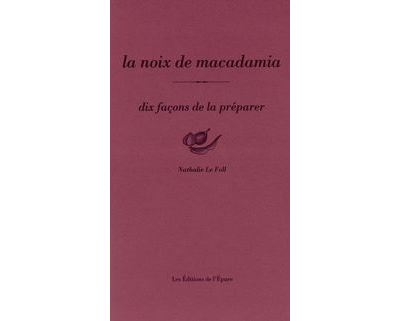 La Noix de macadamia, dix façons de la préparer