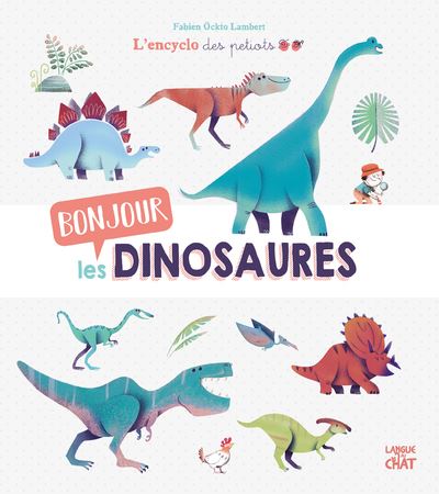 Bonjour les dinosaures L'encyclo des petiots - Fabien Ockto Lambert - cartonné