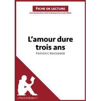 L Amour Dure Trois Ans De Frederic Beigbeder Analyse De L Oeuvre Comprendre La Litterature Avec Lepetitlitteraire Fr Broche Dominique Coutant Defer Tina Van Roeyen Lepetitlitteraire Fr Achat Livre Fnac