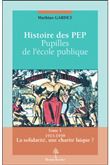 Histoire des pupilles de l'école publique - Tome 1 1915-1939 La Solidarité, une charité laïque ?
