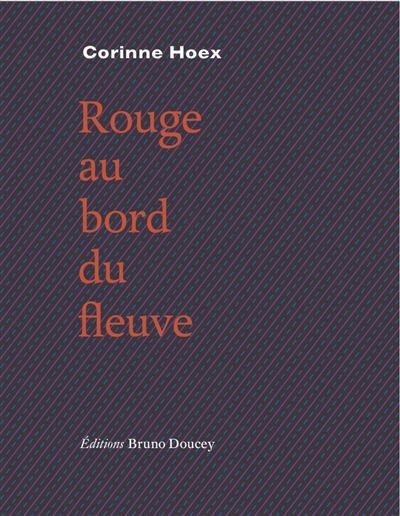Rouge au bord du fleuve - Corinne Hoex - relié