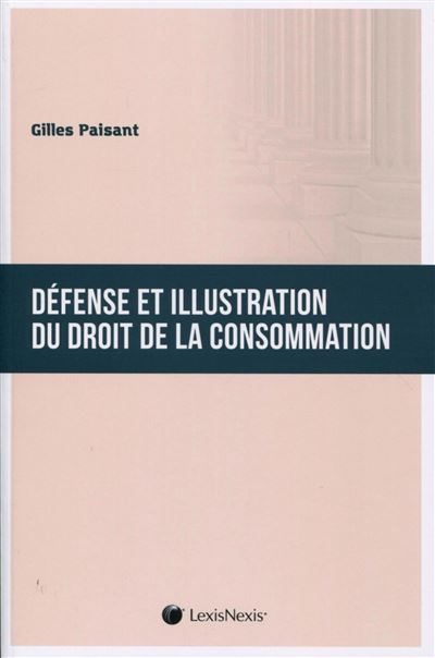 DEFENSE ET ILLUSTRATION DU DROIT DE LA CONSOMMATION