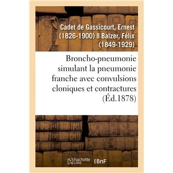 Broncho-pneumonie simulant la pneumonie franche avec convulsions cloniques et contractures