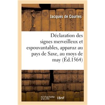 Déclaration des signes merveilleux et espouvantables qui se sont apparuz au pays de Saxe, en may