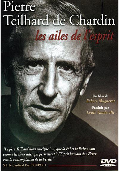 Pierre Teilhard de Chardin - Les ailes de l'esprit