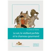 Le Sot,Le Vieillard Perfide et le Chameau Gourmand