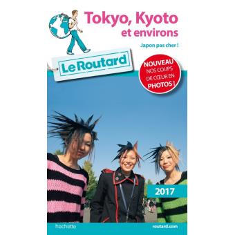Guide Du Routard Tokyo Kyoto Et Environs 2017 Japon Pas Cher Broche Collectif Achat Livre Fnac