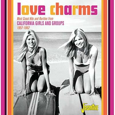 Love Charms : West Coast Hits and Rarities from California Girls and Groups 1957-1962