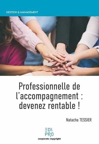 Professionnelle de l'accompagnement : devenez rentable ! - Natacha Tessier - Edi Pro - broché - Guide