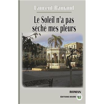 Le soleil n'a pas séché mes pleurs