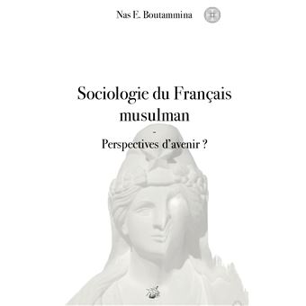 Sociologie du Français musulman - Perspectives d'avenir ?