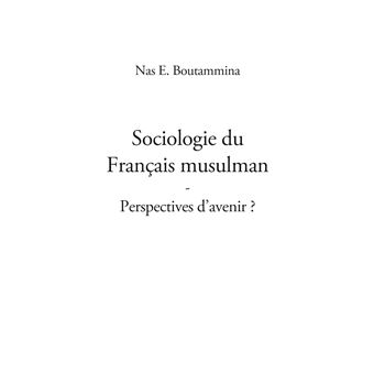 Sociologie du Français musulman - Perspectives d'avenir ?