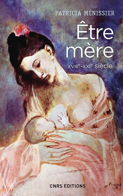 Etre mère XVIIIème-XXIème siècle