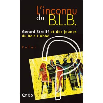 L'inconnu Du B.L.B. - Broché - Gérard Streiff - Achat Livre Ou Ebook | Fnac