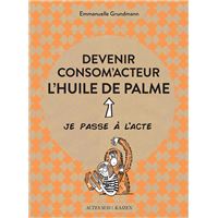 Devenir consom'acteur : l'huile de palme