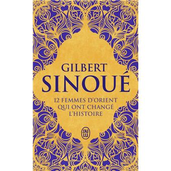 12 Femmes D Orient Qui Ont Change L Histoire Poche Gilbert Sinoue Achat Livre Fnac