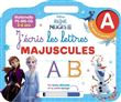 DISNEY REINE DES NEIGES 2 - Ardoise J'écris les lettres majuscules (3-6 ans)